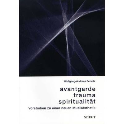 Avantgarde Trauma Spiritualität | Vorstudien zu einer neuen Musikästhetik