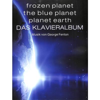 9783865438126 - Das Klavieralbum | Frozen Planet | The blue planet | Planet earth