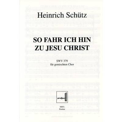 4025531500511 - So fahr ich hin zu Jesu Christ SWV 379