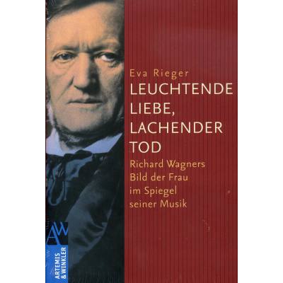 9783538072701 - Leuchtende Liebe lachender Tod | Richard Wagners Bild der Frau im Spiegel seiner Musik