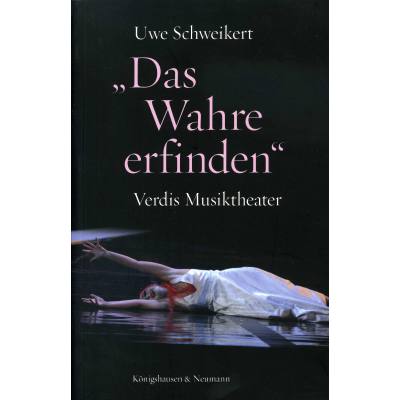 Das wahre erfinden - Verdis Musiktheater