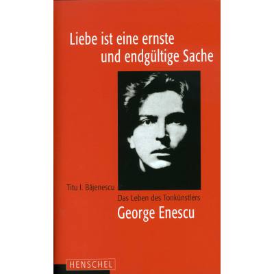 9783894875695 - Liebe ist eine ernste und endgültige Sache | Das Leben des Tonkünstlers George Enescu 9783894875695 - Liebe ist eine ernste und endgültige Sache | Das Leben des Tonkünstlers George Enescu