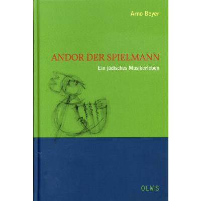 Andor der Spielmann - ein juedisches Musikerleben