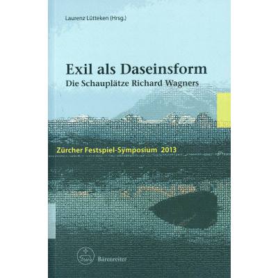 9783761821558 - Exil als Daseinsform | Die Schauplätze Richard Wagners