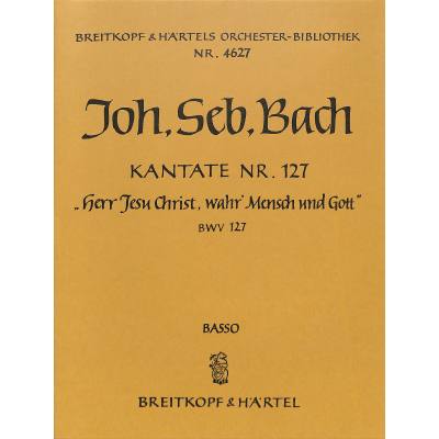 9790004316900 - Kantate 127 Herr Jesu Christ wahr Mensch und Gott BWV 127 9790004316900 - Kantate 127 Herr Jesu Christ wahr Mensch und Gott BWV 127