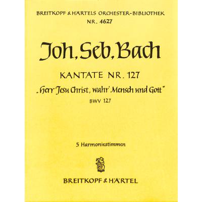 9790004316917 - Kantate 127 Herr Jesu Christ wahr Mensch und Gott BWV 127 9790004316917 - Kantate 127 Herr Jesu Christ wahr Mensch und Gott BWV 127