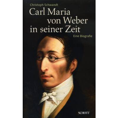 Carl Maria von Weber in seiner Zeit