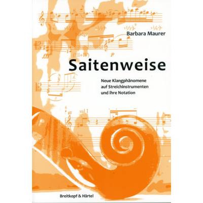 9783765104466 - Saitenweise - neue Klangphänomene auf Streichinstrumenten und ihre Notation