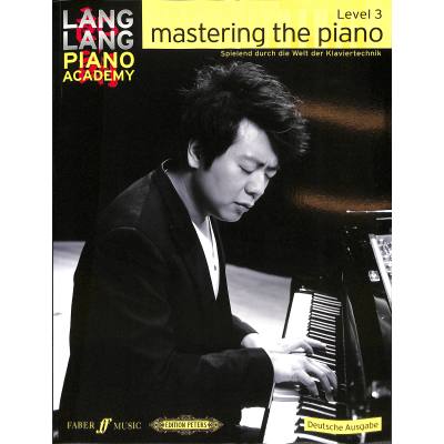 9780571538935 - Lang Lang Piano Academy   Mastering the piano deutsche AusgabeLevel3 - Lang Lang Kartoniert (TB)