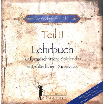 Die Sackpfeifen Fibel 2 - Lehrbuch für fortgeschrittene Spieler des mittelalterlichen Dudelsacks