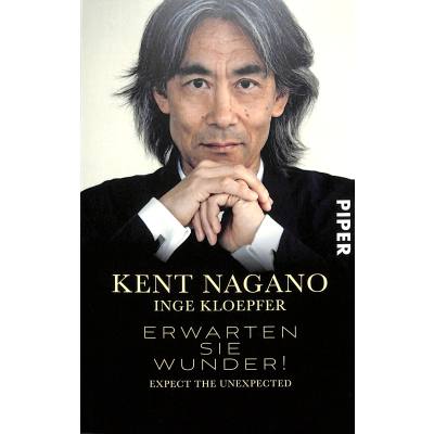 9783492308229 - Kent Nagano - GEBRAUCHT Erwarten Sie Wunder! Expect the Unexpected - Preis vom 02072023 051058 h