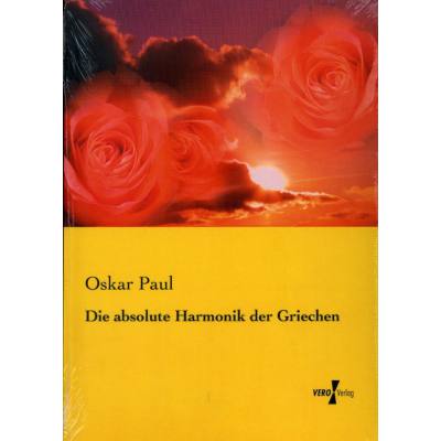 9783737204118 - Die absolute Harmonik der Griechen - Oskar Paul Kartoniert (TB)