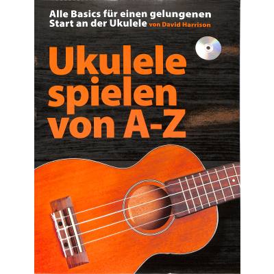 Ukulele spielen von A-Z