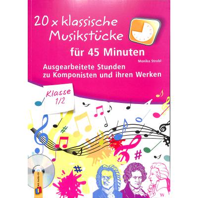 9783834631879 - Monika Strobl - GEBRAUCHT 20 x klassische Musikstücke für 45 Minuten - Klasse 1 2 Ausgearbeitete Stunden zu Komponisten und ihren Werken - Preis vom 10082023 050501 h