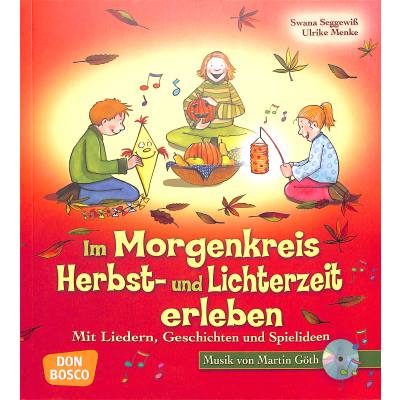 9783769818840 - Lieder Geschichten und Spielideen für den Morgenkreis   Im Morgenkreis Herbst- und Lichterzeit erleben m Audio-CD - Ulrike Menke Swana Seggewiß Kartoniert (TB)