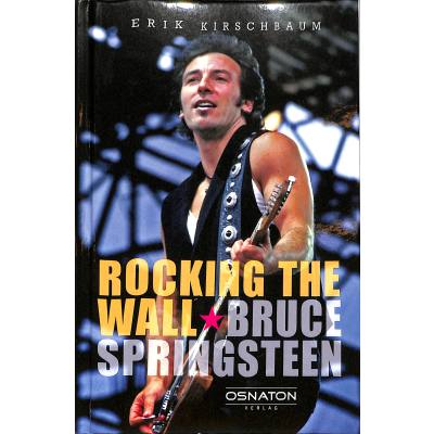 9783981133776 - Rocking the Wall Bruce Springsteen - Erik Kirschbaum Gebunden