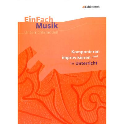 9783140180696 - Einfach Musik - Komponieren und Improvisieren im Unterricht 9783140180696 - Einfach Musik - Komponieren und Improvisieren im Unterricht