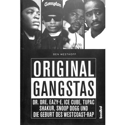 9783854456209 - Ben Westhoff - GEBRAUCHT Original Gangstas Die unbekannte Geschichte von Dr Dre Eazy-E Ice Cube Snoop Dogg Tupac Shakur und der Geburt des Westcoast-Rap - Preis vom 06102023 050118 h