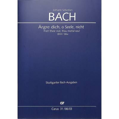 9790007188177 - Kantate 186 Ärgre dich o Seele nicht BWV 186