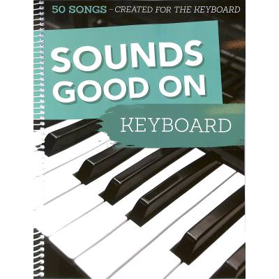 9783865439888 - Sounds Good On Keyboard - 50 Songs Created For The Keyboard - Sounds Good On Keyboard Kartoniert (TB)