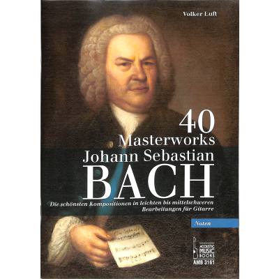 9783869473611 - 40 Masterworks Bearbeitungen für Gitarre (Noten) - Johann Sebastian Bach Kartoniert (TB)