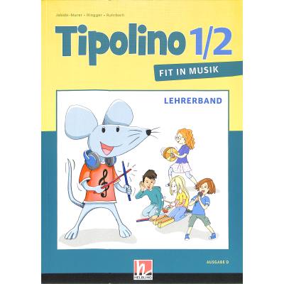 9783862273256 - Tipolino   Tipolino 1 2 - Fit in Musik Ausgabe D - Lehrerband - Katrin-Uta Ringger Kurt Rohrbach Kartoniert (TB)