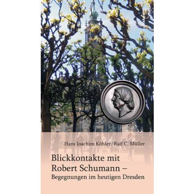 9783938533635 - Blickkontakte mit Robert Schumann | Begegnungen im heutigen Dresden 9783938533635 - Blickkontakte mit Robert Schumann | Begegnungen im heutigen Dresden