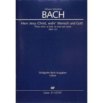 9790007245177 - Kantate 127 Herr Jesu Christ wahr Mensch und Gott BWV 127