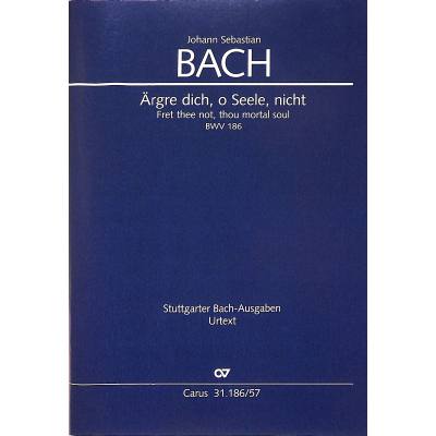 9790007245023 - Kantate 186 Ärgre dich o Seele nicht BWV 186