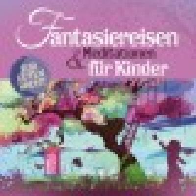 Fantasiereisen + Meditationen für Kinder