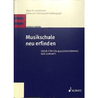 9783795716851 - üben & musizieren - texte zur instrumentalpädagogik   Musikschule neu erfinden - Andreas Doerne Kartoniert (TB)