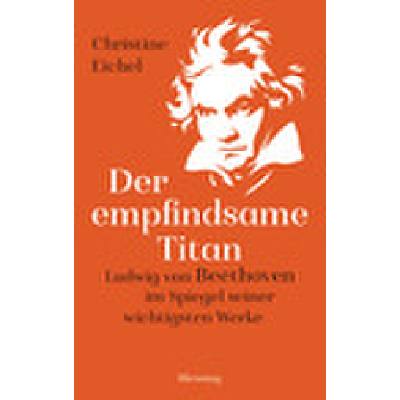 9783896676245 - Der empfindsame Titan | Ludwig van Beethoven im Spiegel seiner wichtigsten Werke