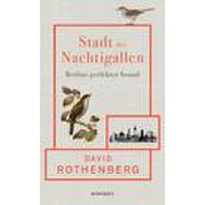 9783498001568 - Stadt der Nachtigallen - David Rothenberg Gebunden