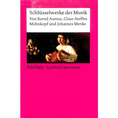 9783150140253 - Schlüsselwerke der Musik - Bernd Asmus Claus-Steffen Mahnkopf Johannes Menke Taschenbuch