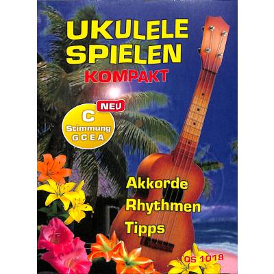 9783980310642 - Noten Ukulele spielen kompakt Akkorde Rhyrthmen C-Stimmung G C E A Tipps QS 1018