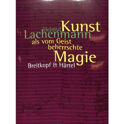 9783765104787 - Kunst als vom Geist beherrschte Magie - Helmut Lachenmann Gebunden