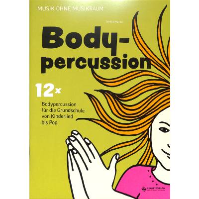 Bodypercussion | 12x Bodypercussion für die Grundschule von Kinderlied bis Pop
