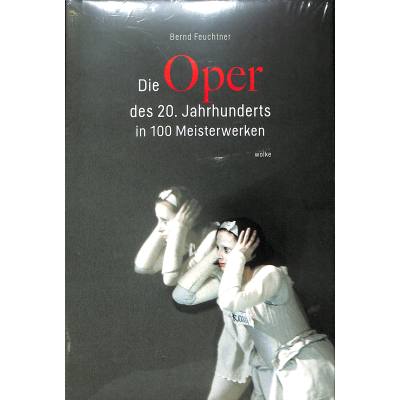 Die Oper des 20 Jahrhunderts in 100 Meisterwerken