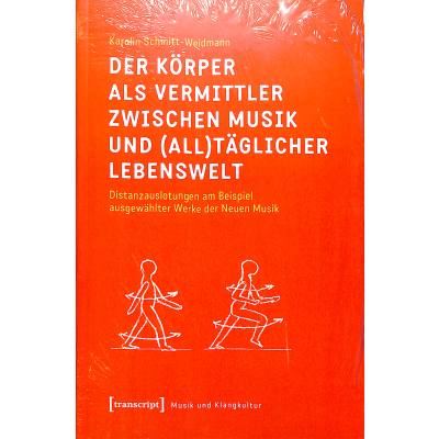 9783837658453 - Der Körper als Vermittler zwischen Musik und (all)täglicher Lebenswelt - Karolin Schmitt-Weidmann Kartoniert (TB)