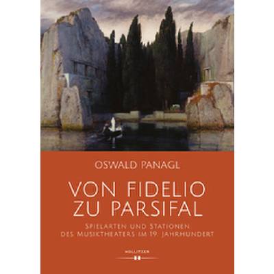 9783990940204 - Von Fidelio zu Parsifal | Spielarten und Stationen des Musiktheaters im 19 Jahrhundert