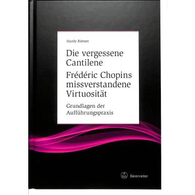 9783761826133 - Fokus Musikwissenschaft   Die vergessene Cantilene Frédéric Chopins missverstandene Virtuosität - Hardy Rittner Gebunden