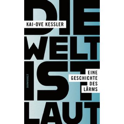 Die Welt ist laut - Die Geschichte des Lärms