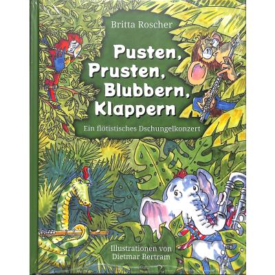 9783985953479 - Pusten Prusten Blubbern Klappern - ein flötistisches Dschungelkonzert