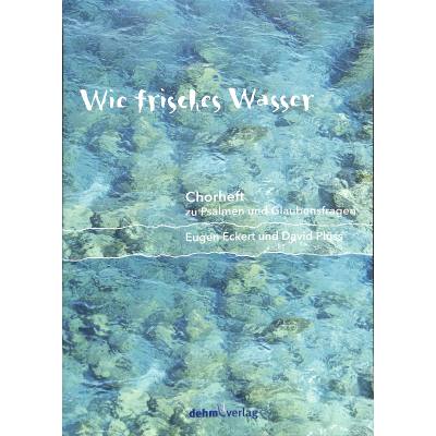 9783943302837 - Wie frisches Wasser | Chorfheft zu Psalmen und Glaubensfragen