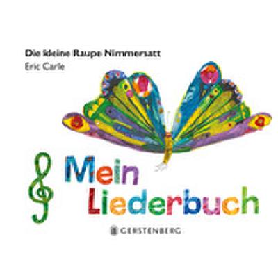 9783836962063 - Die kleine Raupe Nimmersatt - Mein Liederbuch - Eric Carle Gebunden