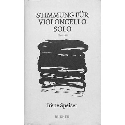 9783990186596 - Stimmung für Violoncello solo - Irène Speiser Gebunden