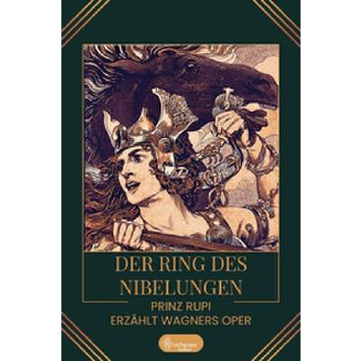 9783959496308 - Der Ring des Nibelungen | Prinz Rupi erzählt Wagners Oper