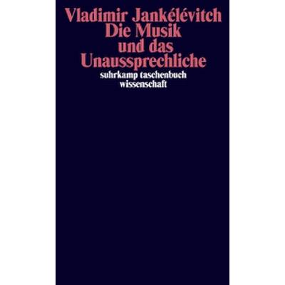 9783518299678 - Die Musik und das Unaussprechliche - Vladimir Jankélévitch Kartoniert (TB)