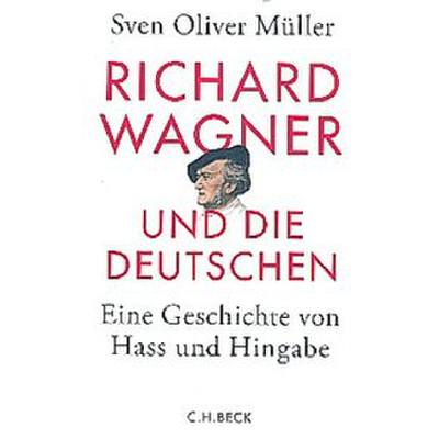 9783406644559 - Richard Wagner und die Deutschen | Eine Geschichte von Hass und Hingabe