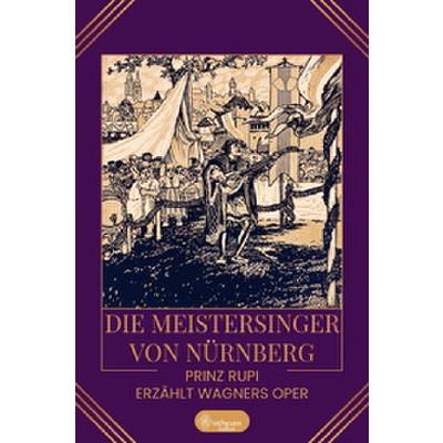 9783959495899 - Die Meistersinger von Nürnberg | Prinz Rupi erzählt Wagners Oper